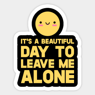 Smiley  It's A Beautiful Day To Leave Me Alone Sticker